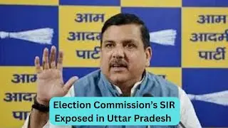 Election Commission&rsquo;s SIR Exposed in Uttar Pradesh | 21.7 Million Voters Marked Untraceable | AAP