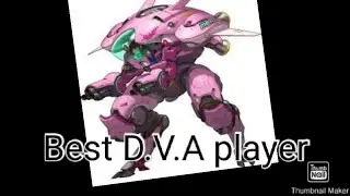 I'm the best D.V.A player ever Overwatch