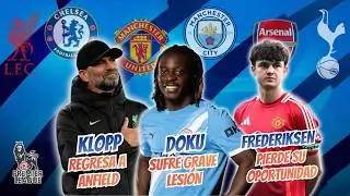 BIG 6 PL: KLOPP REGRESA A ANFIELD, DOKU SUFRE GRAVE LESIÓN, FREDERIKSEN PIERDE SU OPORTUNIDAD