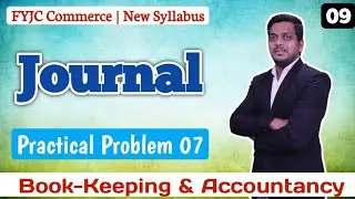 Journal | Practical problem 07 | Book-Keeping & Accountancy| FYJC Commerce | Ashish Sir