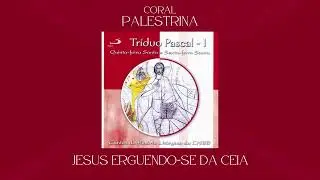 Coral Palestrina - Tr&iacute;duo Pascal I - Quinta feira Santa e Sexta feira Santa (&Aacute;lbum Completo)