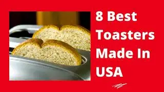 8 Best Toasters Made In USA &ndash; A Review (2021)