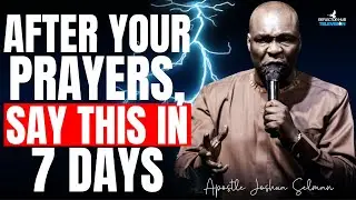 SAY THIS DANGEROUS MIDNIGHT PRAYERS AND COMMAND GOD'S BLESSINGS - APOSTLE JOSHUA SELMAN