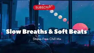 Slow Breaths & Soft Beats 🎧 | Stress-Free Chill Mix💫| @3AM Frequenciess 