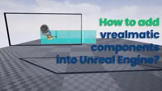 How to add Vrealmatic components into Unreal Engine project?
