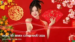 NONSTOP 2026 VINAHOUSE - HAPPY NEW YEAR REMIX - NHẠC TẾT REMIX 2026 - NONSTOP TẾT BÍNH NGỌ 2026 P8