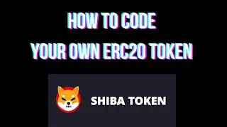 Как закодировать свой собственный токен ERC20 (например, монету Шиба-ину)