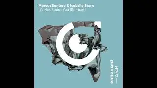 Marcus Santoro & Isabelle Stern - It's Not About You (Byor Extended Remix)
