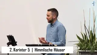 2. Korinther 5,1-10 | Himmlische Häuser | Rudi Tissen | 16.01.2022