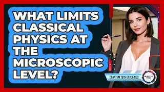 What Limits Classical Physics at the Microscopic Level?
