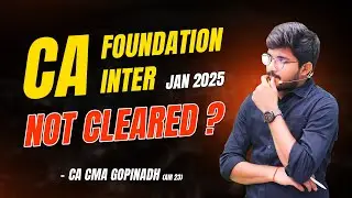 Failed CA Foundation/Inter in Jan 2025? Watch This! | CA CMA Gopinadh Sir(Air 23)