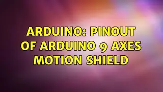 Arduino: Pinout of Arduino 9 Axes Motion Shield