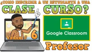 ✅6 Inscribir a un Estudiante en una Clase en Classroom✅