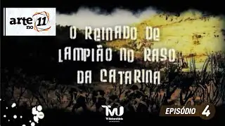 O Reinado de Lampião no Raso da Catarina - episódio 04