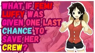 What If Luffy Was Given One last Chance To Save her Crew(Part-1)