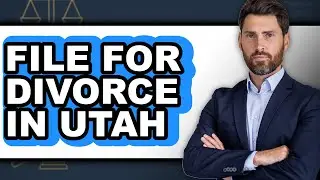 How to File for Divorce in Utah (full Guide)