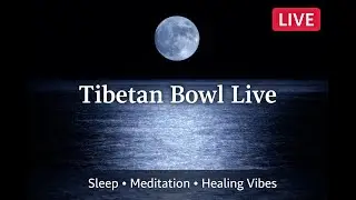 🌕 Full Moon Tibetan Bowl Sound LIVE | Deep Meditation &bull; Sleep &bull; Healing Vibes