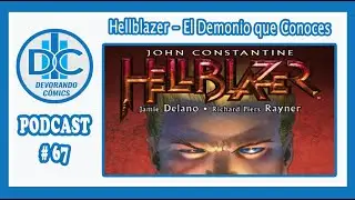 Devorando Cómics - Podcast, Capítulo 67: Hellblazer, 