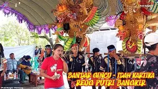 BANDAR GINCU - VOC. IDAH KARTIKA | REOG PUTRI BANGKIR | SHOW DI SEMIRANG INDRAMAYU
