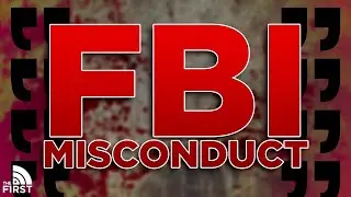 EXPOSED! Corruption & Misconduct Inside The FBI
