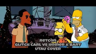 FNF Retcon but Carl Glitch, Homer & Bart sing it 🎵🎶 [FNF PIBBY APOCALYPCE] [UTAU]