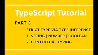 Part 3 - TypeScript - Strict Typing - Type Inference & Contextual Typing