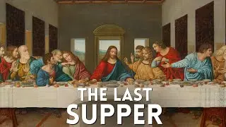 The Last Supper: Leonardo da Vinci's Iconic Painting | The Historian