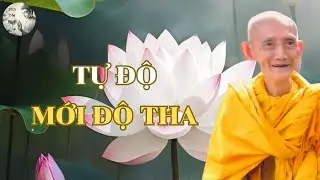 Tự Độ Mới Độ Tha | H&ograve;a Thượng Th&iacute;ch Gi&aacute;c Khang