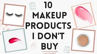 Anti Haul | Makeup I No Longer Buy After Decluttering My Makeup Collection
