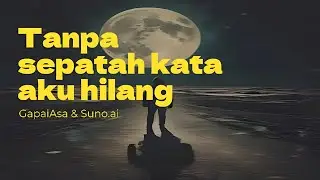 Tanpa sepatah kata aku hilang | GapaiAsa & Suno AI – Subscribe, Like & Share for More Vibes