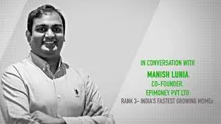 ETRise Top MSMEs Ranking 2020 | In Conversation with Manish Lunia, Co-founder, Epimoney Pvt Ltd