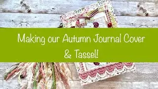 Making Our Autumn Journal Cover & Tassel!