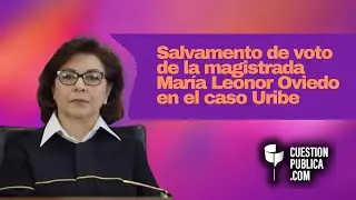 Salvamento de voto de la magistrada María Leonor Oviedo en el caso Uribe