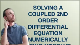Mathematica: численное решение связанного дифференциального уравнения второго порядка с использов...