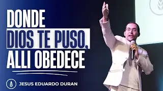 DONDE DIOS TE PUSO, ALLI OBEDECE | Jesus Eduardo Duran | Bread of Life Family Ministry
