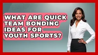 What Are Quick Team Bonding Ideas For Youth Sports? - The Youth Coaching Lab