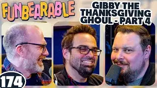 Gibby the Thanksgiving Ghoul - Part 4 | Funbearable #174