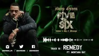 16. Deep Green - Remedy ft. Montana Bay (Down 5 Up 6 Mixtape) [AUDIO]