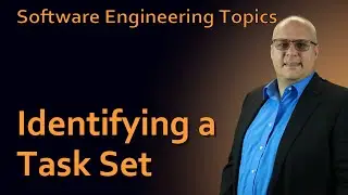 Software Engineering - 12 - Identifying a Task Set