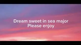 Dream sweet in sea major ▶️ miracle music