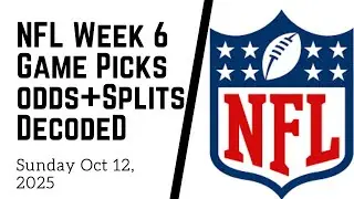 🔥🔥 NFL WEEK 6 GAME PICKS DECODED + ODDS ANALYSIS + SPLITS 10/12/25