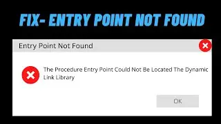 Fix Entry Point Not Found || The Procedure Entry Point Could Not Be Located The Dynamic Link Library