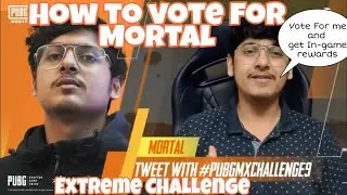 How to vote for Mortal In Pubg Mobile Global Extreme Challenge and Get In-game Rewards Team Mortal