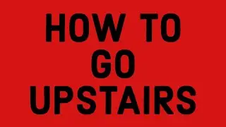 How to go upstairs