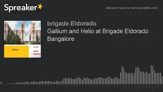 Gallium and Helio at Brigade Eldorado Bangalore (made with Spreaker)