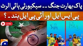 Live Indo-Pak War: SECURITY High Alert ! PSL & IPL CLOSED? | Major Cricket Disruptions | Geo News