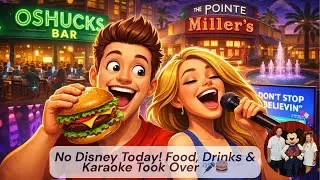 No Disney Today! Food, Drinks & Karaoke Took Over 🎤🍔