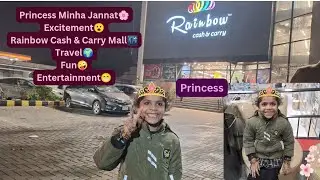 Princess Minha Jannat🌸Excitement😮Rainbow Cash & Carry Mall🌃Travel🌍Fun🤪Entertainment😁🥰🌸🥰 #3vlog