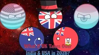 What if UK Takes Over INDIA & USA In 2026?? ( Countryballs Short Film)