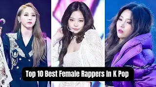 Top 10 Best Female Rappers In K Pop.